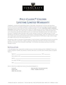 POLY-CLASSIC® COLUMN LIFETIME LIMITED WARRANTY TURNCRAFT, a Division of Cascade Wood Products, (hereinafter “Manufacturer”) warrants that Poly-Classic Columns will be free of manufacturing defects in material and wo