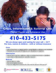 Crisis, Information & Referral Line Mental Health and Substance UseWe are always open and waiting for your call — 24/7