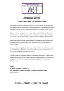 Media ReleaseFOR IMMEDIATE RELEASE Cheney a World Away from Australian Forests The International Coalition for Women in Shooting and Hunting (WiSH) has dismissed New South Wales Greens MP Lee Rhiannon’s cla