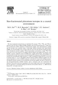 Journal of Environmental Radioactivity±25 Size-fractionated plutonium isotopes in a coastal environment M.H. Daia,b,*, K.O. Buesselera, J.M. Kelleyc, J.E. Andrewsa,