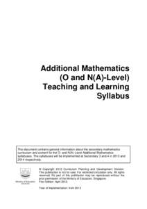 Additional Mathematics (O and N(A)-Level) Teaching and Learning Syllabus  The document contains general information about the secondary mathematics