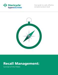 Your guide to a safe, effective, compliant product recall Recall Management: Survival of the Fittest