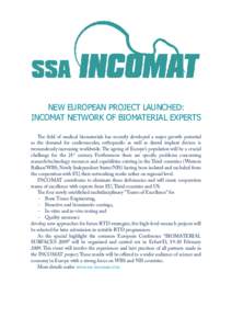 NEW EUROPEAN PROJECT LAUNCHED: INCOMAT NETWORK OF BIOMATERIAL EXPERTS e field of medical biomaterials has recently developed a major growth potential as the demand for cardiovascular, orthopaedic as well as dental imp