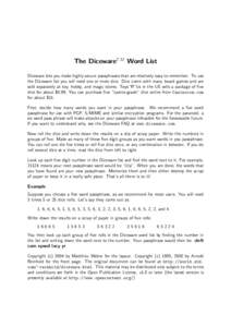 The DicewareT M Word List Diceware lets you make highly secure passphrases that are relatively easy to remember. To use the Diceware list you will need one or more dice. Dice come with many board games and are sold separ