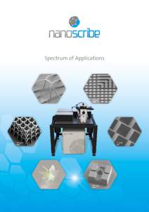 Spectrum of Applications  Photonics Additive Manufacturing & Maskless Lithography in One Device The 3D laser lithography system