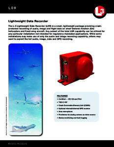 LDR  Lightweight Data Recorder The L-3 Lightweight Data Recorder (LDR) is a small, lightweight package providing crashprotected recording of audio, image and flight data on small General Aviation (GA) helicopters and fix