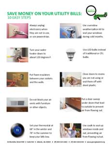 SAVE MONEY ON YOUR UTILITY BILLS: 10 EASY STEPS Always unplug electronics when they are not in use,