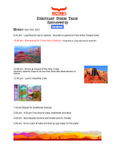 Significant Others Track Sponsored by Monday, April 2nd, 2012 9:45 am - Load Bus for trip to Sedona: Bus will be parked in front of the Firesky Hotel. 10:00 am - Bus leaves for 2 hour trip to Sedona I know this is a long