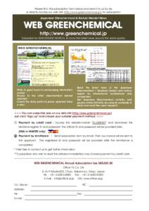 Please fill in the subscription form below and send it to us by fax or directly access our web site (http://www.greenchemical.jp/) for subscription Japanese Oleochemical & Biofuel Market News WEB GREENCHEMICAL http://www
