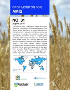 CROP MONITOR FOR  AMIS NO. 31 August 2016 The Group on Earth Observations’ Global Agricultural