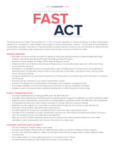 SUMMARY  FAST ACT The Fixing America’s Surface Transportation (FAST) Act is five-year legislation to improve the Nation’s surface transportation infrastructure, including our roads, bridges, transit systems, and rail