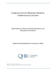 LAWRENCE COUNTY MEMORIAL HOSPITAL LAWRENCEVILLE, ILLINOIS 2013 COMMUNITY HEALTH NEEDS ASSESSMENT AND IMPLEMENTATION PLAN