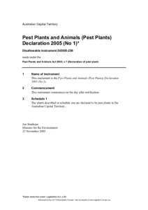 Australian Capital Territory  Pest Plants and Animals (Pest Plants) Declaration[removed]No 1)* Disallowable instrument DI2005-256 made under the
