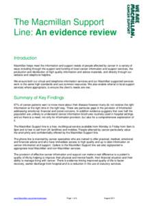 The Macmillan Support Line: An evidence review Introduction Macmillan helps meet the information and support needs of people affected by cancer in a variety of ways including through the support and funding of local canc