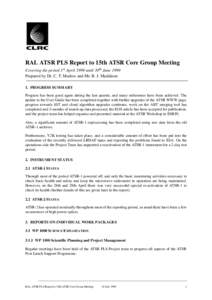 RAL ATSR PLS Report to 15th ATSR Core Group Meeting Covering the period 1st April 1999 until 30th June 1999 Prepared by Dr. C. T. Mutlow and Mr. B. J. Maddison 1. PROGRESS SUMMARY Progress has been good again during the 