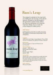 Ram’s Leap The vineyard is planted on the virgin soils of a 2000 year old river bed, rich in alluvial deposits. Situated on the McLaughlin’s 4th generation outback sheep station, the vines are maintained on a che