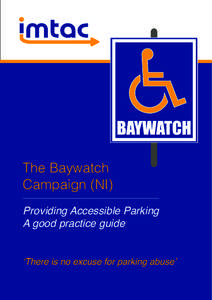 The Baywatch Campaign (NI) Providing Accessible Parking A good practice guide ‘There is no excuse for parking abuse’