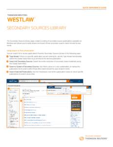 QUICK REFERENCE GUIDE  SECONDARY SOURCES LIBRARY The Secondary Sources Library page contains a listing of secondary source publications available on Westlaw and allows you to easily browse and search those secondary sour