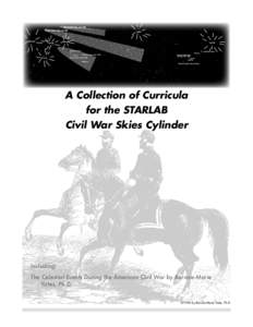 A Collection of Curricula for the STARLAB Civil War Skies Cylinder Including: The Celestial Events During the American Civil War by Bernice-Marie