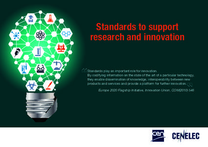 Standards to support research and innovation Standards play an important role for innovation. By codifying information on the state of the art of a particular technology, they enable dissemination of knowledge, interoper