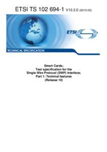 TSV10Smart Cards; Test specification for the Single Wire Protocol (SWP) interface; Part 1: Terminal features (Release 10)