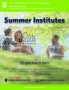 Summer Institutes  It’s your time to learn. Short, intensive summer courses on everything from agriculture in the classroom and curriculum changes to First Peoples Principles of Learning and mentorship. Register now.