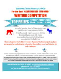 Common Cause Democracy Prize For the Best “GERRYMANDER STANDARD” WRITING COMPETITION TOP PRIZES: 1st PLACE 2nd PLACE 3rd PLACE