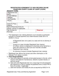 REGISTRATION AGREEMENT TO VIEW RECORDS ONLINE BRADFORD COUNTY CLERK OF COURT (CLERK) REQUEST FORM: *Registered User Name: *E-mail Address