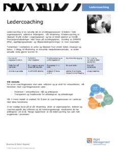 Ledercoaching  Ledercoaching Ledercoaching er en naturlig del av utviklingsprosessen organisasjonens kollektive lederkjerne. Vår tilnærming tilpasset til alle nivåer i organisasjonen og har et bredt