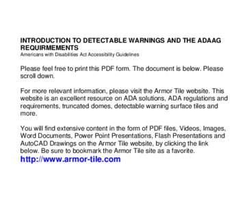 INTRODUCTION TO DETECTABLE WARNINGS AND THE ADAAG REQUIRMEMENTS Americans with Disabilities Act Accessibility Guidelines Please feel free to print this PDF form. The document is below. Please scroll down.