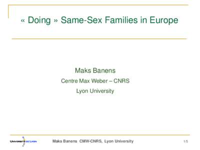« Doing » Same-Sex Families in Europe  Maks Banens Centre Max Weber – CNRS Lyon University