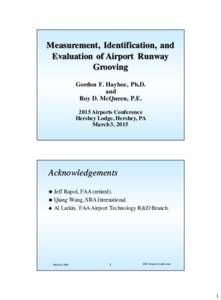 Measurement, Identification, and Evaluation of Airport Runway Grooving Gordon F. Hayhoe, Ph.D. and Roy D. McQueen, P.E.