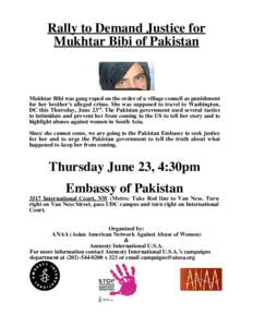 Rally to Demand Justice for Mukhtar Bibi of Pakistan Mukhtar Bibi was gang raped on the order of a village council as punishment for her brother’s alleged crime. She was supposed to travel to Washington, DC this Thursd
