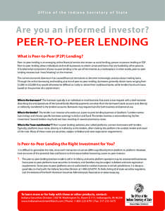 Office of the Indiana Secretary of State  Are you an informed investor? PEER-TO-PEER LENDING What is Peer-to-Peer (P2P) Lending?