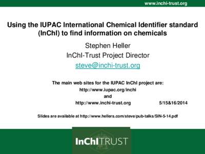 www.inchi-trust.org www.InChI-Trust.org Using the IUPAC International Chemical Identifier standard (InChI) to find information on chemicals Stephen Heller