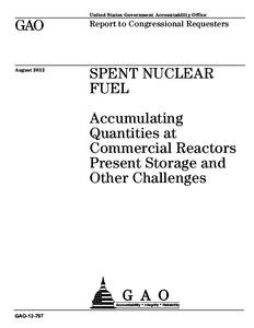 GAO, SPENT NUCLEAR FUEL:  Accumulating Quantities at Commercial Reactors Present Storage and Other Challenges