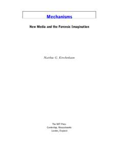 Mechanisms New Media and the Forensic Imagination Matthew G. Kirschenbaum  The MIT Press