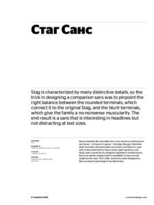 Стаг Санс  Stag is characterized by many distinctive details, so the trick in designing a companion sans was to pinpoint the right balance between the rounded terminals, which connect it to the original Stag, and