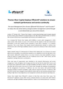 Thames River Capital deploys EfficientIP solutions to ensure network performance and service continuity The Asset Management firm chooses EfficientIP SOLIDserver™ and IPLocator™ to reduce the risk of low latency and 
