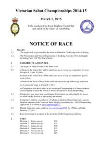 Victorian Sabot ChampionshipsMarch 1, 2015 To be conducted by Royal Brighton Yacht Club and sailed on the waters of Port Phillip  NOTICE OF RACE