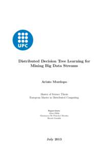 Distributed Decision Tree Learning for Mining Big Data Streams Arinto Murdopo  Master of Science Thesis