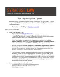 Seat Deposit Payment Options Before making your Seat Deposit, you must activate your Syracuse University NetID. You will need your 9-digit SUID to complete this process (found on the Intent to Register form within your a