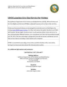 California Department of Corrections and Rehabilitation Office of Victim and Survivor Rights and Services CDCR Launches Live Chat Service for Victims The California Department of Corrections and Rehabilitation (CDCR), Of