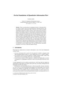 On the Foundations of Quantitative Information Flow Geoffrey Smith School of Computing and Information Sciences, Florida International University, Miami, FL 33199, USA 