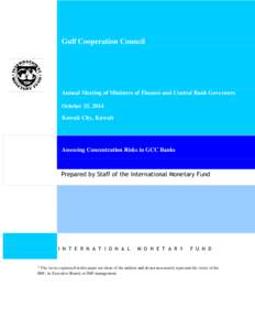 Assessing Concentration Risks in GCC Banks; Annual Meeting of Ministers of Finance and Central Bank Governors; Kuwait City, Kuwait; IMF Policy Paper ; October 25, 2014