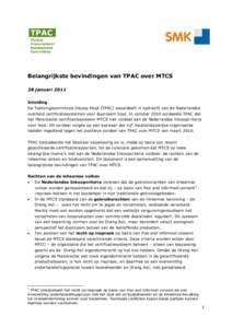 Belangrijkste bevindingen van TPAC over MTCS 28 januari 2011 Inleiding De Toetsingscommissie Inkoop Hout (TPAC) beoordeelt in opdracht van de Nederlandse overheid certificatiesystemen voor duurzaam hout. In oktober 2010 