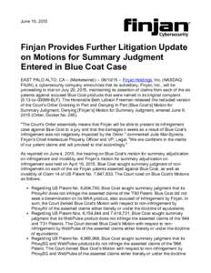 June 10, 2015  Finjan Provides Further Litigation Update on Motions for Summary Judgment Entered in Blue Coat Case EAST PALO ALTO, CA -- (MarketwiredFinjan Holdings, Inc. (NASDAQ: