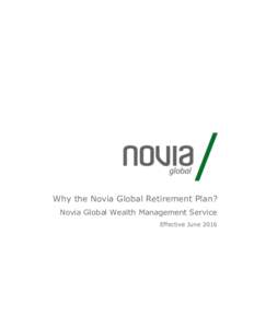 Why the Novia Global Retirement Plan? Novia Global Wealth Management Service Effective June 2016 The Novia Global Retirement Plan (the ‘Novia GRA’) combines the benefits of a Maltese QROPS with the capability and ea