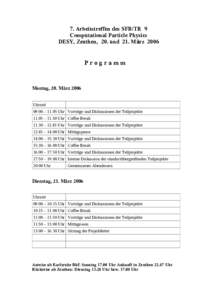 7. Arbeitstreffen des SFB/TR 9 Computational Particle Physics DESY, Zeuthen, 20. und 21. März 2006 Programm