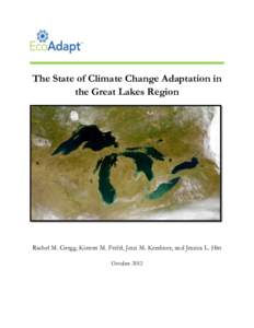 The State of Climate Change Adaptation in the Great Lakes Region Rachel M. Gregg, Kirsten M. Feifel, Jessi M. Kershner, and Jessica L. Hitt October 2012